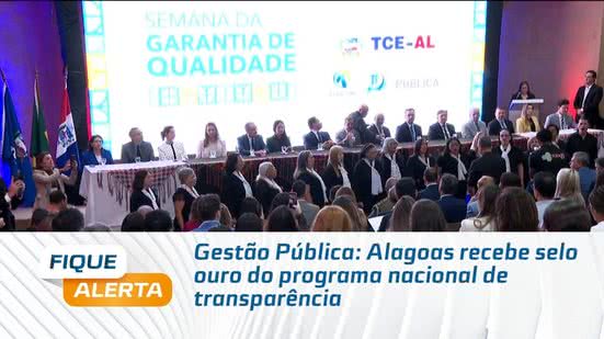 Gestão Pública: Alagoas recebe selo ouro do programa nacional de transparência