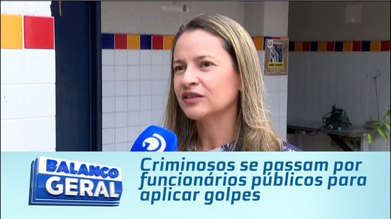 Criminosos se passam por funcionários públicos para aplicar golpes