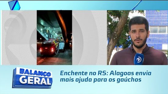 Enchente no RS: Alagoas envia mais ajuda para os gaúchos