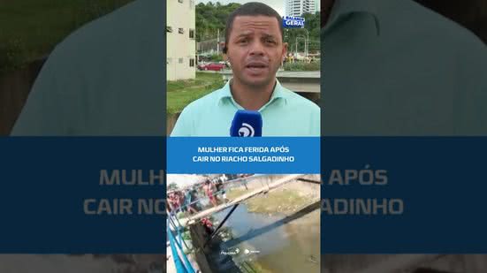 Mulher cai no Riacho Salgadinho, fica ferida e precisa ser socorrida #BalançoGeralAL