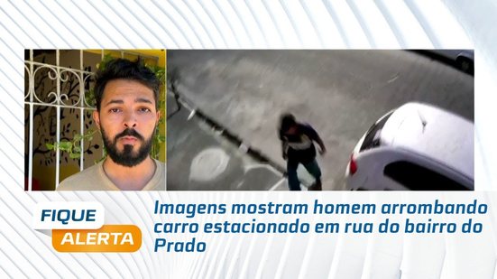 Imagens mostram homem arrombando carro estacionado em rua do bairro do Prado