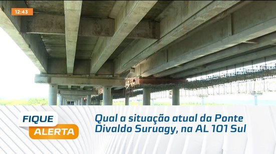 Qual a situação atual da Ponte Divaldo Suruagy, na AL 101 Sul