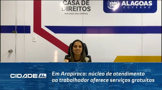 Em Arapiraca: núcleo de atendimento ao trabalhador oferece serviços gratuitos