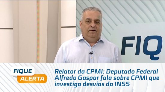 Relator da CPMI: Deputado Federal Alfredo Gaspar fala sobre CPMI que investiga desvios do INSS