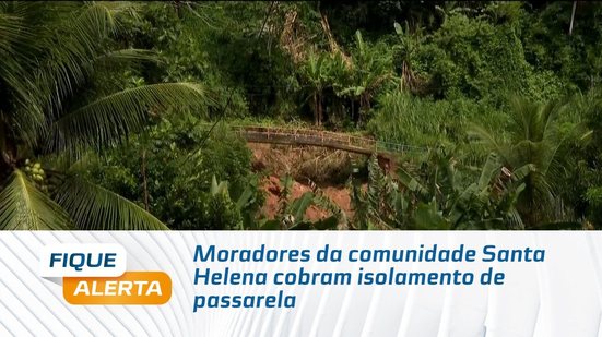 Moradores da comunidade Santa Helena cobram isolamento de passarela