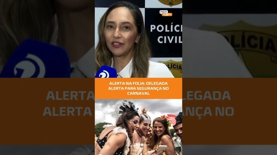 Vai curtir o Carnaval? Veja as dicas de segurança da Polícia #FiqueAlerta