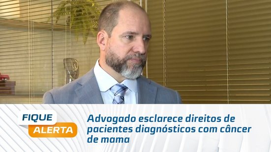 Advogado esclarece direitos de pacientes diagnósticos com câncer de mama