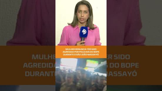 #FiqueAlerta | 🔎 Caso será investigado após denúncia de agressão no São João Massayó