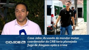 Caso Joba: Acusado de mandar matar coordenador do CRB teria planejado fuga de Alagoas após o crime