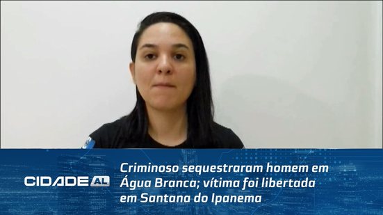 Criminoso sequestraram homem em Água Branca; vítima foi libertada em Santana do Ipanema