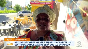 Williamis Tavares vai até a Serraria conhecer um legítimo acarajé baiano; será que ele encarou?
