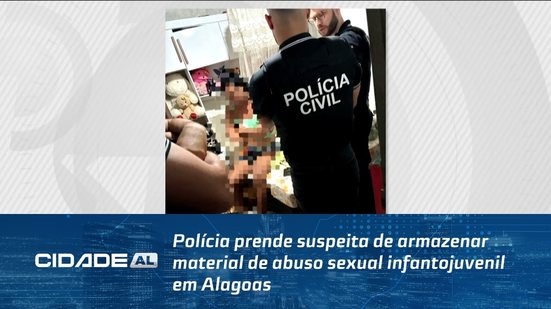 Polícia prende suspeita de armazenar material de abuso sexual infantojuvenil em Alagoas