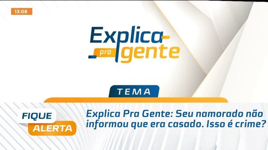 Explica Pra Gente: Seu namorado não informou que era casado. Isso é crime?