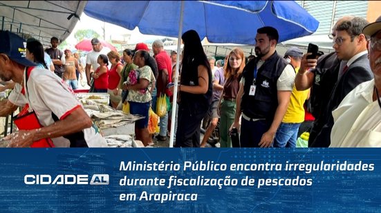 Ministério Público encontra irregularidades durante fiscalização de pescados em Arapiraca