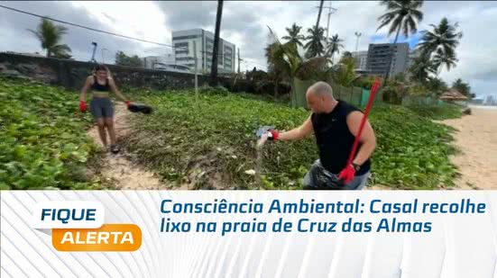 Consciência Ambiental: Casal recolhe lixo na praia de Cruz das Almas