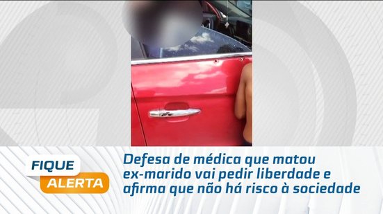 Defesa de médica que matou ex-marido vai pedir liberdade e afirma que não há risco à sociedade