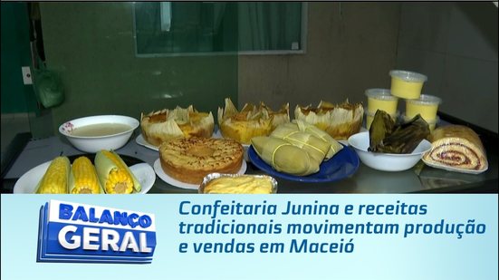 Confeitaria Junina e receitas tradicionais movimentam produção e vendas em Maceió