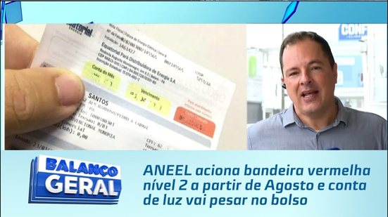 ANEEL aciona bandeira vermelha nível 2 a partir de Agosto e conta de luz vai pesar no bolso