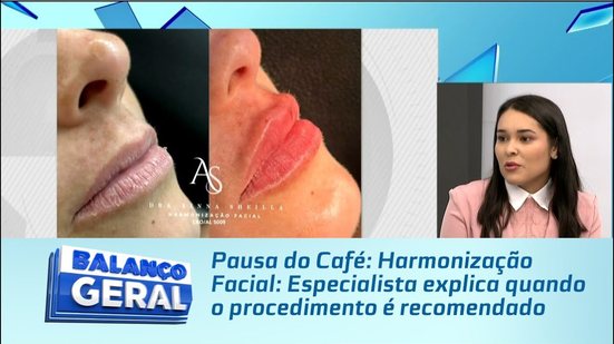 Pausa do Café: Harmonização Facial: Especialista explica quando o procedimento é recomendado