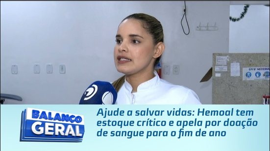 Ajude a salvar vidas: Hemoal tem estoque crítico e apela por doação de sangue para o fim de ano