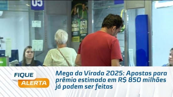 Mega da Virada 2025: Apostas para prêmio estimado em R$ 850 milhões já podem ser feitas