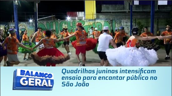 Quadrilhas juninas intensificam ensaio para encantar público no São João
