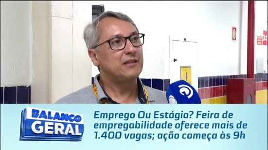 Emprego Ou Estágio? Feira de empregabilidade oferece mais de 1.400 vagas; ação começa às 9h