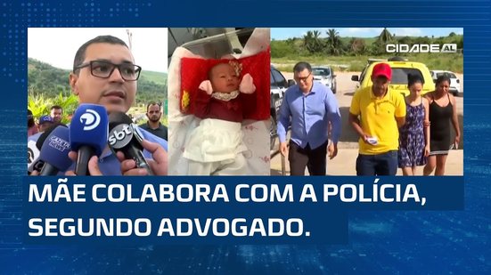 Caso Ana Beatriz: Advogado diz que a mãe da bebê está colaborando com as investigação