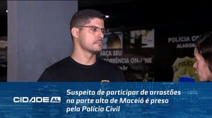 Suspeito de participar de arrastões na parte alta de Maceió é preso pela Polícia Civil