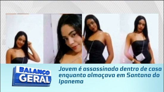 Jovem é assassinada dentro de casa enquanto almoçava em Santana do Ipanema