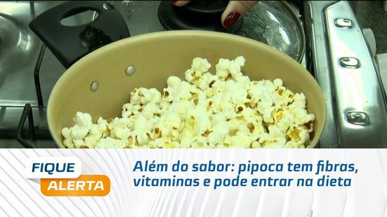 Além do sabor: pipoca tem fibras, vitaminas e pode entrar na dieta