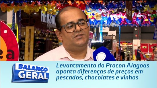 Levantamento do Procon Alagoas aponta diferenças de preços em pescados, chocolates e vinhos