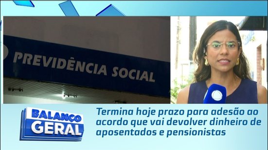 Termina hoje prazo para adesão ao acordo que vai devolver dinheiro de aposentados e pensionistas