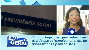 Termina hoje prazo para adesão ao acordo que vai devolver dinheiro de aposentados e pensionistas