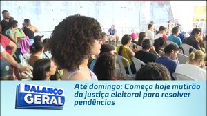 Até domingo: Começa hoje mutirão da justiça eleitoral para resolver pendências