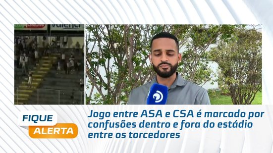 Jogo entre ASA e CSA é marcado por confusões dentro e fora do estádio entre os torcedores
