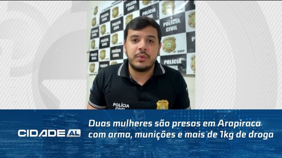 Duas mulheres são presas em Arapiraca com arma, munições e mais de 1kg de droga