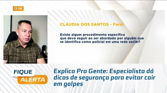 Explica Pra Gente: Especialista dá dicas de segurança para evitar cair em golpes