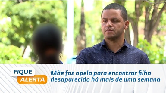 Mãe faz apelo para encontrar filho desaparecido há mais de uma semana
