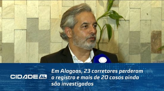 Em Alagoas, 23 corretores perderam o registro e mais de 20 casos ainda são investigados