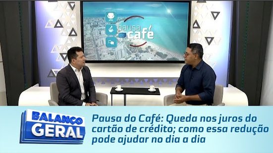 Pausa do Café: Queda nos juros do cartão de crédito; como essa redução pode ajudar no dia a dia