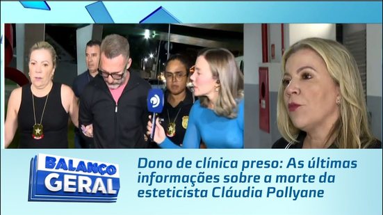 Dono de clínica preso: As últimas informações sobre a morte da esteticista Cláudia Pollyane