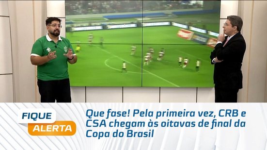 Que fase! Pela primeira vez, CRB e CSA chegam às oitavas de final da Copa do Brasil