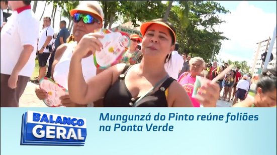 Mungunzá do Pinto reúne foliões na Ponta Verde