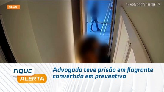 Advogado teve prisão em flagrante convertida em preventiva