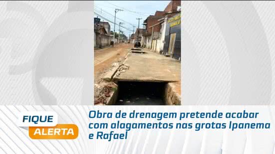 Obra de drenagem pretende acabar com alagamentos nas grotas Ipanema e Rafael