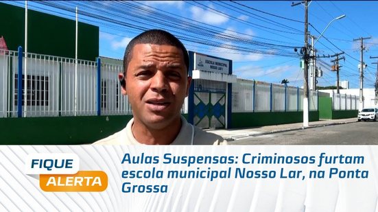 Aulas Suspensas: Criminosos furtam escola municipal Nosso Lar, na Ponta Grossa
