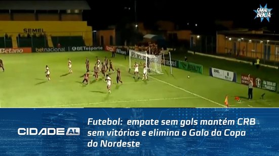 Futebol:  empate sem gols mantém CRB sem vitórias e elimina o Galo da Copa do Nordeste