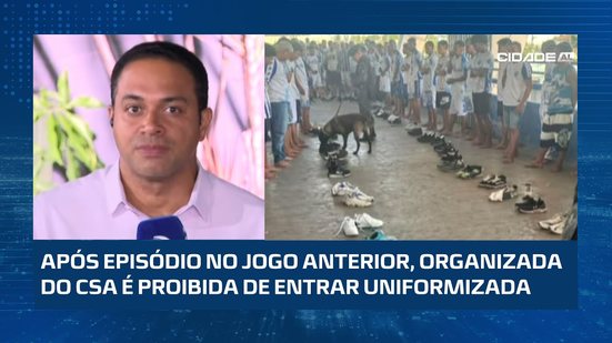 Principal organizada do CSA não poderá entrar uniformizada na quarta, contra o Penedense