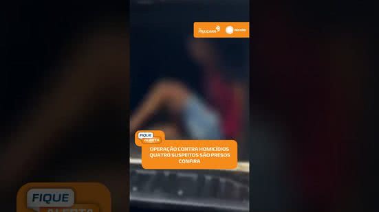 Quatro são presos em operação da Polícia Civil contra homicídios em Alagoas | #FiqueAlerta